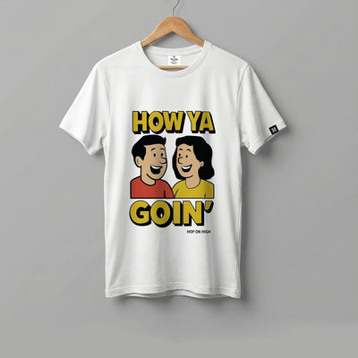 How Ya Goin Tshirt for Women
